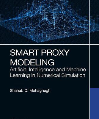 خرید و دانلود نسخه کامل کتاب Smart Proxy Modeling: Artificial Intelligence and Machine Learning in Numerical Simulation