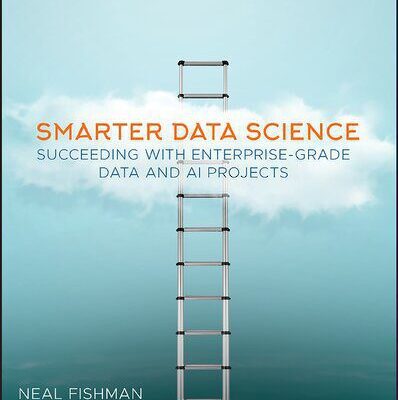 خرید و دانلود نسخه کامل کتاب Smarter Data Science: Succeeding with Enterprise-Grade Data and AI Projects