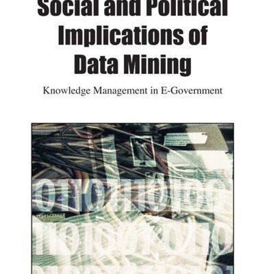 خرید و دانلود نسخه کامل کتاب Social and Political Implications of Data Mining: Knowledge Management in E-Government