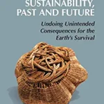 خرید و دانلود نسخه کامل کتاب Social Sustainability, Past and Future: Undoing Unintended Consequences for the Earth's Survival (New Directions in Sustainability and Society) -  PDF