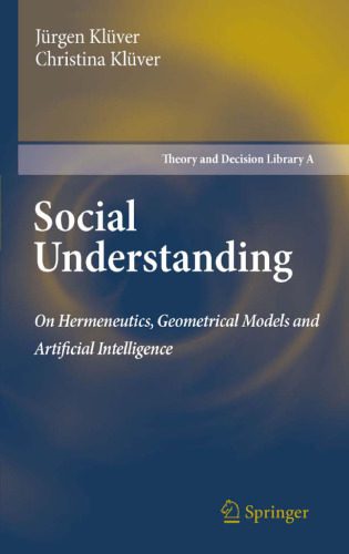 خرید و دانلود نسخه کامل کتاب Social Understanding: On Hermeneutics, Geometrical Models and Artificial Intelligence_686ad04269f6a.jpeg خرید و دانلود نسخه کامل کتاب Social Understanding: On Hermeneutics, Geometrical Models and Artificial Intelligence