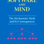 خرید و دانلود نسخه کامل کتاب Software and Mind: The Mechanistic Myth and Its Consequences