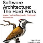 خرید و دانلود نسخه کامل کتاب Software Architecture: The Hard Parts: Modern Trade-Off Analyses for Distributed Architectures