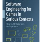 خرید و دانلود نسخه کامل کتاب Software Engineering for Games in Serious Contexts : Theories, Methods, Tools, and Experiences