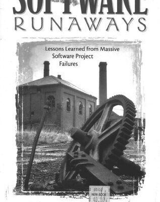 خرید و دانلود نسخه کامل کتاب Software Runaways: Lessons Learned from Massive Software Project Failures