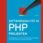 خرید و دانلود نسخه کامل کتاب Softwarequalität in PHP-Projekten: Mit Fallstudien von Firmen wie Facebook und Projekten wie TYPO3, Symfony und Zend Framework