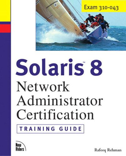 خرید و دانلود نسخه کامل کتاب Solaris 8 Training Guide (310-043): Network Administrator Certification (Exam Gear)_686ce4e04b13b.jpeg خرید و دانلود نسخه کامل کتاب Solaris 8 Training Guide (310-043): Network Administrator Certification (Exam Gear)
