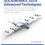 خرید و دانلود نسخه کامل کتاب SOLIDWORKS 2024 Advanced Techniques: Mastering Parts, Surfaces, Sheet Metal, SimulationXpress, Top-Down Assemblies, Core & Cavity Molds