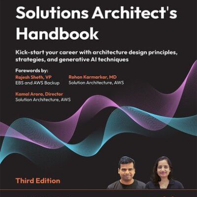 خرید و دانلود نسخه کامل کتاب Solutions Architect’s Handbook: Kick-start your career with architecture design principles, strategies, 3rd Edition