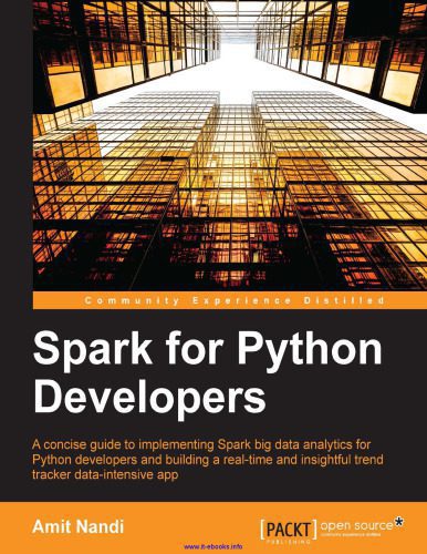 خرید و دانلود نسخه کامل کتاب Spark for Python Developers: A concise guide to implementing Spark Big Data analytics for Python developers, and building a real-time and insightful trend tracker data intensive app_6878a67746953.jpeg خرید و دانلود نسخه کامل کتاب Spark for Python Developers: A concise guide to implementing Spark Big Data analytics for Python developers, and building a real-time and insightful trend tracker data intensive app