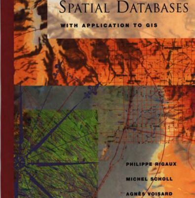 خرید و دانلود نسخه کامل کتاب Spatial Databases: With Application to GIS (The Morgan Kaufmann Series in Data Management Systems)