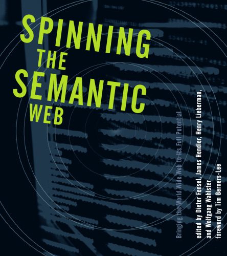 خرید و دانلود نسخه کامل کتاب Spinning the Semantic Web: Bringing the World Wide Web to Its Full Potential_6884a20810ca4.jpeg خرید و دانلود نسخه کامل کتاب Spinning the Semantic Web: Bringing the World Wide Web to Its Full Potential