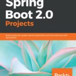 خرید و دانلود نسخه کامل کتاب Spring Boot 2.0 Projects: Build production-grade reactive applications and microservices with Spring Boot (English Edition)