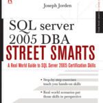 خرید و دانلود نسخه کامل کتاب SQL Server 2005 DBA Street Smarts: A Real World Guide to SQL Server 2005 Certification Skills