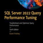 خرید و دانلود نسخه کامل کتاب SQL Server 2022 Query Performance Tuning: Troubleshoot and Optimize Query Performance
