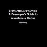 خرید و دانلود نسخه کامل کتاب Start Small, Stay Small: A Developer’s Guide to Launching a Startup