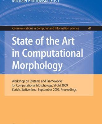 خرید و دانلود نسخه کامل کتاب State of the Art in Computational Morphology: Workshop on Systems and Frameworks for Computational Morphology, SFCM 2009, Zurich, Switzerland, September 4, 2009. Proceedings