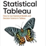 خرید و دانلود نسخه کامل کتاب Statistical Tableau: How to Use Statistical Models and Decision Science in Tableau