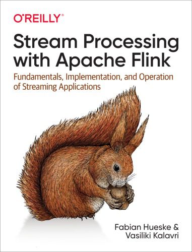 خرید و دانلود نسخه کامل کتاب Stream Processing with Apache Flink: Fundamentals, Implementation, and Operation of Streaming Applications_6867089b87a12.jpeg خرید و دانلود نسخه کامل کتاب Stream Processing with Apache Flink: Fundamentals, Implementation, and Operation of Streaming Applications