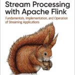 خرید و دانلود نسخه کامل کتاب Stream Processing with Apache Flink: Fundamentals, Implementation, and Operation of Streaming Applications