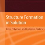 خرید و دانلود نسخه کامل کتاب Structure Formation in Solution Ionic Polymers and Colloidal Particles