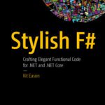 خرید و دانلود نسخه کامل کتاب Stylish F#: Crafting Elegant Functional Code for .NET and .NET Core