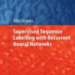 خرید و دانلود نسخه کامل کتاب Supervised Sequence Labelling with Recurrent Neural Networks