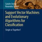 خرید و دانلود نسخه کامل کتاب Support Vector Machines and Evolutionary Algorithms for Classification: Single or Together?