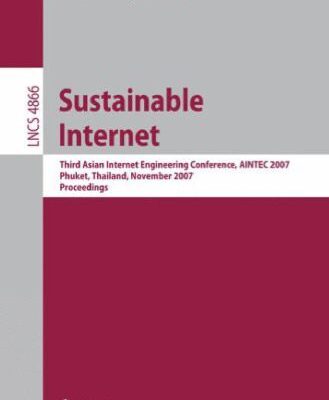 خرید و دانلود نسخه کامل کتاب Sustainable Internet: Third Asian Internet Engineering Conference, AINTEC 2007, Phuket, Thailand, November 27-29, 2007. Proceedings