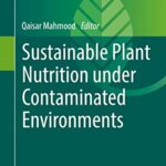 خرید و دانلود نسخه کامل کتاب Sustainable Plant Nutrition under Contaminated Environments (Sustainable Plant Nutrition in a Changing World) -  Pdf