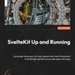 خرید و دانلود نسخه کامل کتاب SvelteKit Up and Running: Leverage the power of a next-generation web framework to build high-performance web apps with ease