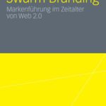 خرید و دانلود نسخه کامل کتاب Swarm Branding: Markenfuhrung im Zeitalter von Web 2.0