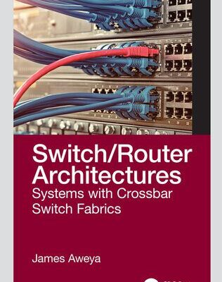 خرید و دانلود نسخه کامل کتاب Switch/Router Architectures: Systems with Crossbar Switch Fabrics