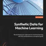 خرید و دانلود نسخه کامل کتاب Synthetic Data for Machine Learning: Revolutionize your approach to machine learning with this comprehensive conceptual guide
