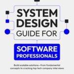 خرید و دانلود نسخه کامل کتاب System Design Guide for Software Professionals: Build scalable solutions – from fundamental concepts