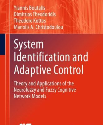 خرید و دانلود نسخه کامل کتاب System Identification and Adaptive Control: Theory and Applications of the Neurofuzzy and Fuzzy Cognitive Network Models