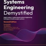 خرید و دانلود نسخه کامل کتاب Systems Engineering Demystified: Apply modern, model-based systems engineering techniques to build complex systems