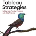 خرید و دانلود نسخه کامل کتاب Tableau Strategies: Solving Real, Practical Problems with Data Analytics