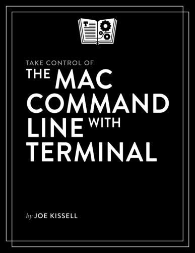 خرید و دانلود نسخه کامل کتاب Take Control of the Mac Command Line with Terminal v2.0.1_686cd61dada89.jpeg خرید و دانلود نسخه کامل کتاب Take Control of the Mac Command Line with Terminal v2.0.1
