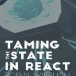 خرید و دانلود نسخه کامل کتاب Taming the State in React. Your journey to master Redux and MobX