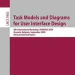 خرید و دانلود نسخه کامل کتاب Task Models and Diagrams for User Interface Design: 8th International Workshop, TAMODIA 2009, Brussels, Belgium, September 23-25, 2009, Revised Selected …   Programming and Software Engineering)