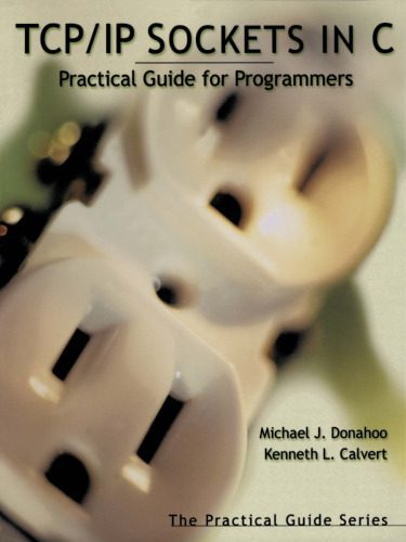 خرید و دانلود نسخه کامل کتاب TCP IP Sockets in C: Practical Guide for Programmers (The Practical Guides)_6881dcfd06339.jpeg خرید و دانلود نسخه کامل کتاب TCP IP Sockets in C: Practical Guide for Programmers (The Practical Guides)