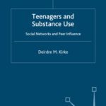 خرید و دانلود نسخه کامل کتاب Teenagers and Substance Use: Social Networks and Peer Influence