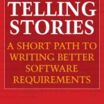 خرید و دانلود نسخه کامل کتاب Telling Stories: A Short Path to Writing Better Software Requirements