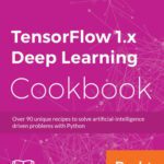 خرید و دانلود نسخه کامل کتاب TensorFlow 1.x Deep Learning Cookbook: Over 90 unique recipes to solve artificial-intelligence driven problems with Python