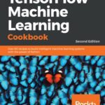خرید و دانلود نسخه کامل کتاب TensorFlow 2 Machine Learning Cookbook