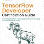 خرید و دانلود نسخه کامل کتاب TensorFlow Developer Certification Guide: Crack Google’s official exam on getting skilled