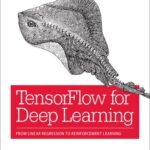 خرید و دانلود نسخه کامل کتاب Tensorflow for Deep Learning: From Linear Regression to Reinforcement Learning