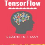 خرید و دانلود نسخه کامل کتاب TensorFlow in 1 Day Make your own Neural Network