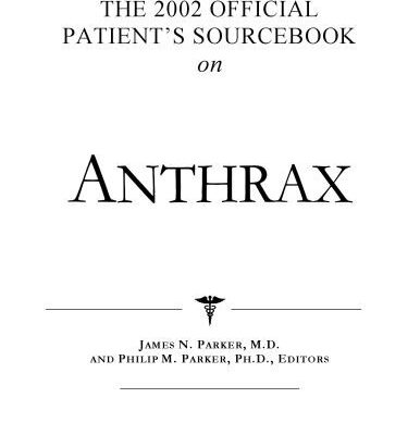 خرید و دانلود نسخه کامل کتاب The 2002 Official Patient’s Sourcebook on Anthrax: A Revised and Updated Directory for the Internet Age